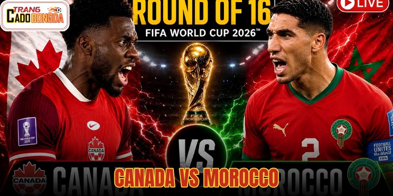 00:00 05/07 Nhận Định Canada Vs Morocco: Căng Thẳng Tột Độ - Vòng 1/8